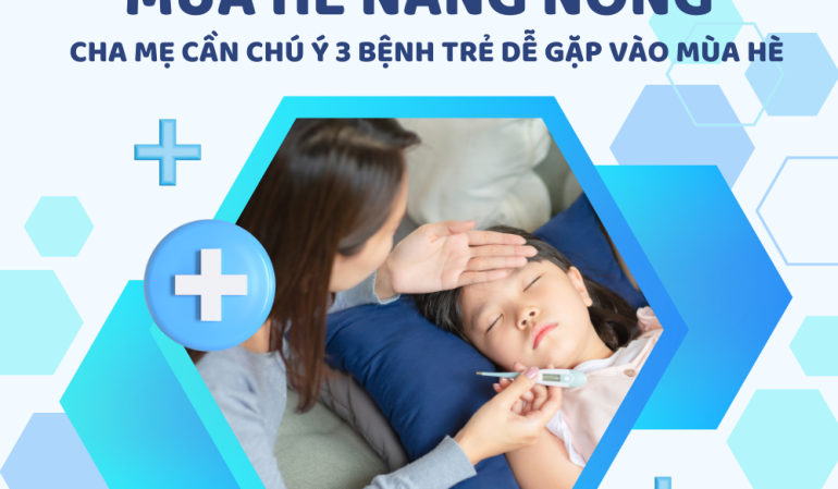 Nắng Nóng Gay Gắt: Cha Mẹ Cần Chú Ý 3 Bệnh Trẻ Dễ Gặp Vào Mùa Hè