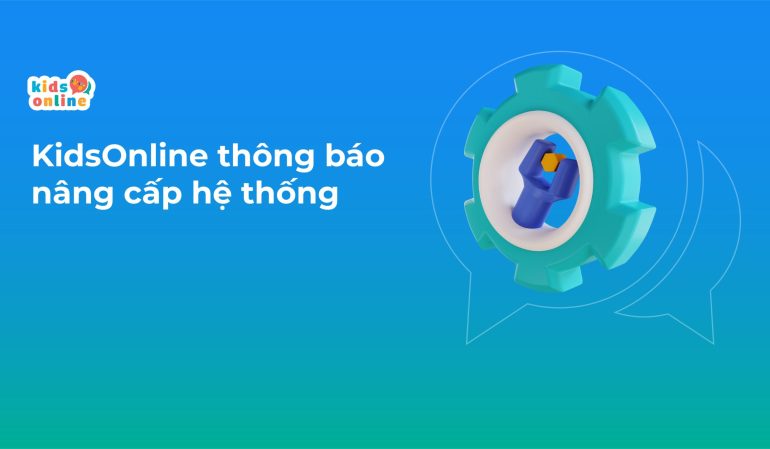 KidsOnline Thông Báo Nâng Cấp Hệ Thống